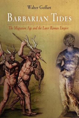 Barbarian Tides The Migration Age and the Later Roman Empire  9780812221053 Front Cover