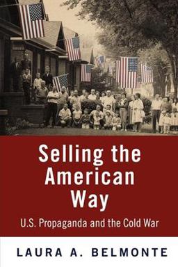 Selling the American Way U. S. Propaganda and the Cold War  9780812221190 Front Cover