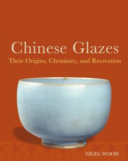 Chinese Glazes Their Origins, Chemistry, and Recreation  9780812221435 Front Cover