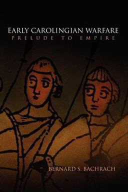 Early Carolingian Warfare Prelude to Empire  9780812221442 Front Cover