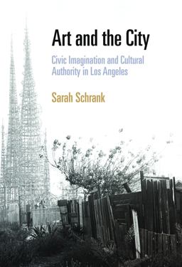 Art and the City Civic Imagination and Cultural Authority in Los Angeles  9780812221534 Front Cover