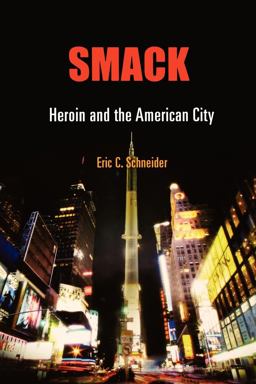 Smack Heroin and the American City  9780812221800 Front Cover