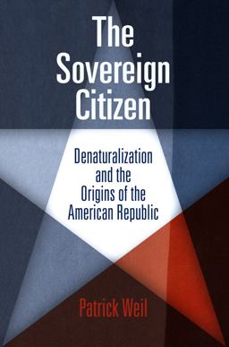 Sovereign Citizen Denaturalization and the Origins of the American Republic  9780812222128 Front Cover