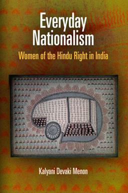 Everyday Nationalism Women of the Hindu Right in India  9780812222340 Front Cover