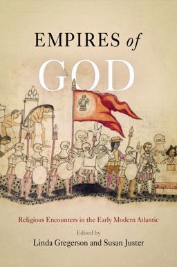 Empires of God Religious Encounters in the Early Modern Atlantic  9780812222609 Front Cover