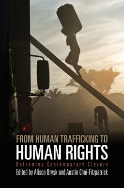 From Human Trafficking to Human Rights Reframing Contemporary Slavery  9780812222760 Front Cover