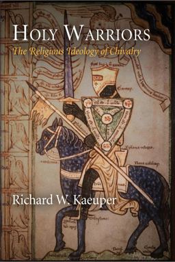 Holy Warriors The Religious Ideology of Chivalry  9780812222975 Front Cover