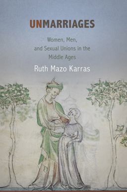 Unmarriages Women, Men, and Sexual Unions in the Middle Ages  9780812222982 Front Cover