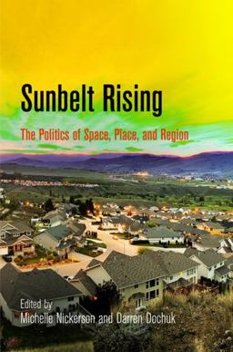Sunbelt Rising The Politics of Space, Place, and Region  9780812223002 Front Cover