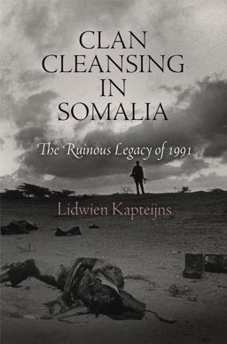 Clan Cleansing in Somalia The Ruinous Legacy Of 1991  9780812223194 Front Cover