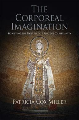 Corporeal Imagination Signifying the Holy in Late Ancient Christianity  9780812223552 Front Cover