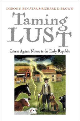 Taming Lust: Crimes Against Nature in the Early Republic  9780812223750 Front Cover
