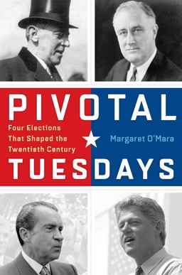 Pivotal Tuesdays: Four Elections That Shaped the Twentieth Century  9780812223934 Front Cover