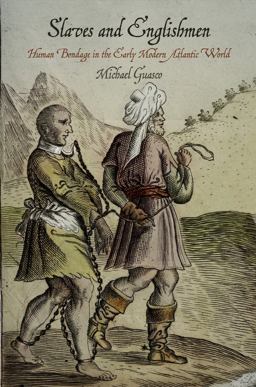 Slaves and Englishmen: Human Bondage in the Early Modern Atlantic World  9780812223941 Front Cover
