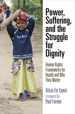 Power, Suffering, and the Struggle for Dignity: Human Rights Frameworks for Health and Why They Matter  9780812223989 Front Cover