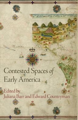 Contested Spaces of Early America:  9780812223996 Front Cover