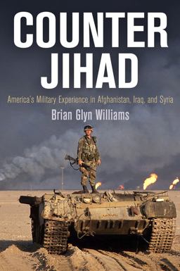 Counter Jihad: America's Military Experience in Afghanistan, Iraq, and Syria  9780812224207 Front Cover