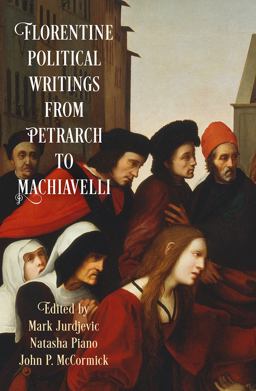 Florentine Political Writings from Petrarch to Machiavelli:  9780812224320 Front Cover