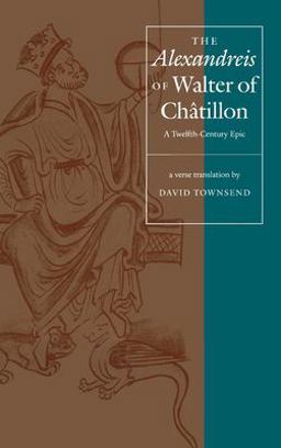 Alexandreis of Walter of Chï¿½tilon A Twelfth-Century Epic  9780812233476 Front Cover