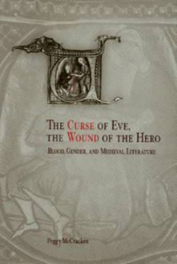 Curse of Eve, the Wound of the Hero Blood, Gender, and Medieval Literature  9780812237139 Front Cover