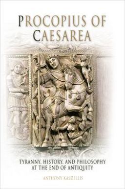 Procopius of Caesarea Tyranny, History, and Philosophy at the End of Antiquity  9780812237870 Front Cover