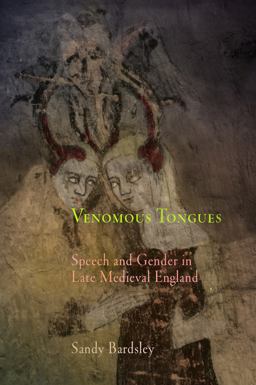 Venomous Tongues Speech and Gender in Late Medieval England  9780812239362 Front Cover