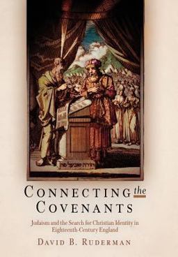 Connecting the Covenants Judaism and the Search for Christian Identity in Eighteenth-Century England  9780812240160 Front Cover