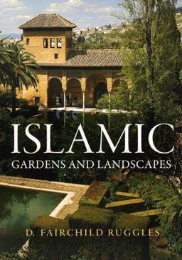 Islamic Gardens and Landscapes  9780812240252 Front Cover