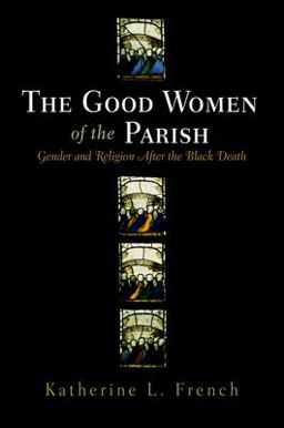 Good Women of the Parish Gender and Religion after the Black Death  9780812240535 Front Cover