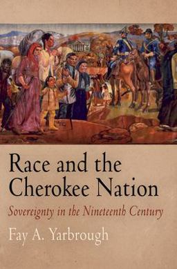 Race and the Cherokee Nation Sovereignty in the Nineteenth Century  9780812240566 Front Cover