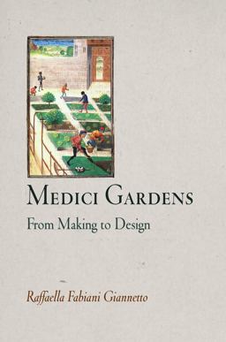 Medici Gardens From Making to Design  9780812240726 Front Cover