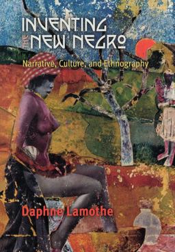 Inventing the New Negro Narrative, Culture, and Ethnography  9780812240931 Front Cover
