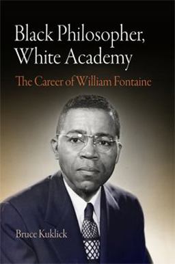 Black Philosopher, White Academy The Career of William Fontaine  9780812240986 Front Cover