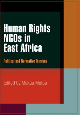 Human Rights NGOs in East Africa Political and Normative Tensions  9780812241129 Front Cover