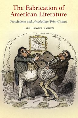 Fabrication of American Literature Fraudulence and Antebellum Print Culture  9780812243697 Front Cover