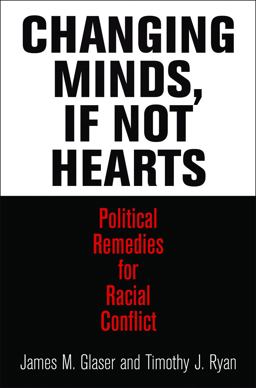 Changing Minds, If Not Hearts Political Remedies for Racial Conflict  9780812245288 Front Cover