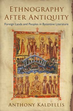 Ethnography after Antiquity Foreign Lands and Peoples in Byzantine Literature  9780812245318 Front Cover