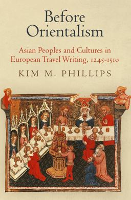 Before Orientalism Asian Peoples and Cultures in European Travel Writing, 1245-151  9780812245486 Front Cover