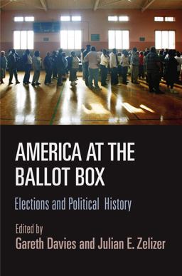 America at the Ballot Box: Elections and Political History  9780812247190 Front Cover