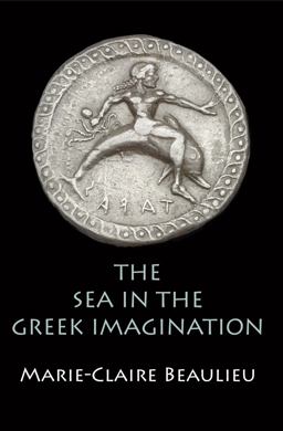Sea in the Greek Imagination  9780812247657 Front Cover
