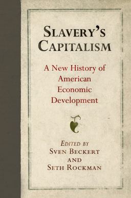 Slavery's Capitalism A New History of American Economic Development  9780812248418 Front Cover