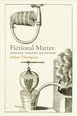 Fictional Matter Empiricism, Corpuscles, and the Novel  9780812248722 Front Cover
