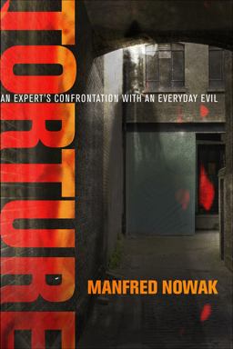 Torture An Expert's Confrontation with an Everyday Evil  9780812249910 Front Cover