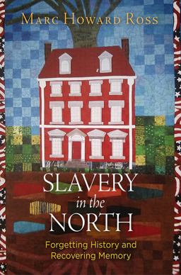 Slavery in the North Forgetting History and Recovering Memory  9780812250381 Front Cover