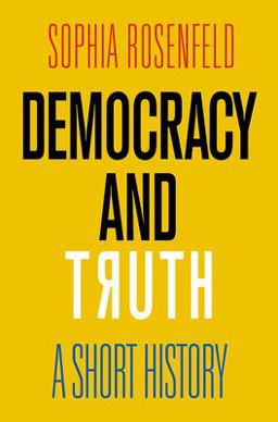 Democracy and Truth A Short History  9780812250848 Front Cover