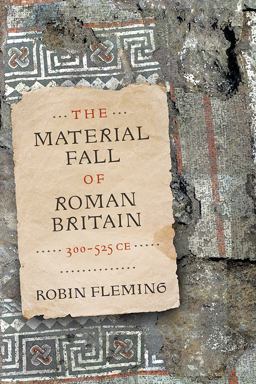 Material Fall of Roman Britain, 300-525 CE  9780812252446 Front Cover
