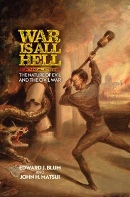 War Is All Hell The Nature of Evil and the Civil War  9780812253047 Front Cover
