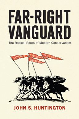 Far-Right Vanguard The Radical Roots of Modern Conservatism  9780812253474 Front Cover