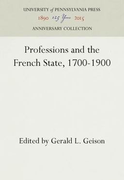Professions and the French State, 1700-1900