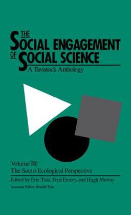 Social Engagement of Social Science, a Tavistock Anthology, Volume 3 The Socio-Ecological Perspective  9780812281941 Front Cover